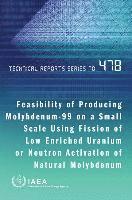 bokomslag Feasibility of producing Molybdenum-99 on a small scale using fission of low enriched Uranium or neutron activation of natural Molybdenum