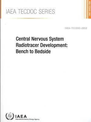 IAEA, International Atomic Energy Agency - Central Nervous System Radiotracer Development: Bench to Bedside, Häftad