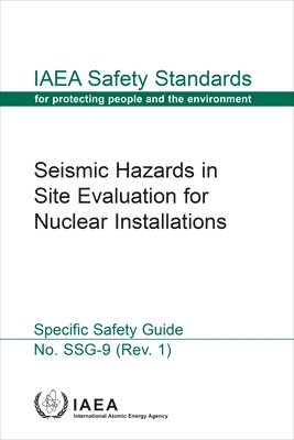 International Atomic Energy Agency, International Atomic Energy Agency - Seismic Hazards in Site Evaluation for Nuclear Installations, Häftad