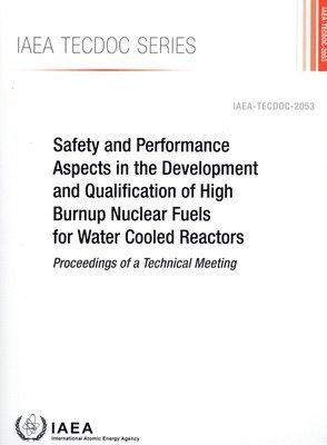 bokomslag Safety and Performance Aspects in the Development and Qualification of High Burnup Nuclear Fuels for Water Cooled Reactors