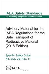 bokomslag Advisory Material for the IAEA Regulations for the Safe Transport of Radioactive Material (2018 Edition)