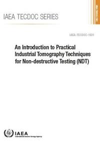 bokomslag An Introduction to Practical Industrial Tomography Techniques for Non-destructive Testing (NDT)