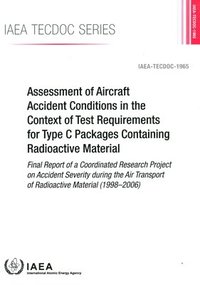 bokomslag Assessment of Aircraft Accident Conditions in the Context of Test Requirements for Type C Packages Containing Radioactive Material