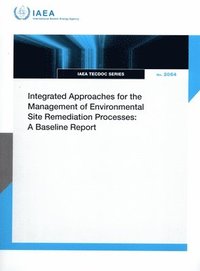 bokomslag Integrated Approaches for the Management of Environmental Site Remediation Processes: A Baseline Report: Iaea-Tecdoc-2064