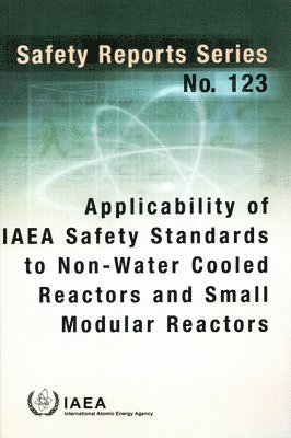 bokomslag Applicability of IAEA Safety Standards to Non-Water Cooled Reactors and Small Modular Reactors