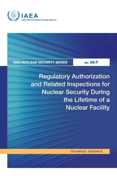 bokomslag Regulatory Authorization and Related Inspections for Nuclear Security During the Lifetime of a Nuclear Facility