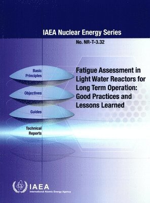 IAEA, International Atomic Energy Agency - Fatigue Assessment in Light Water Reactors for Long Term Operation, Häftad