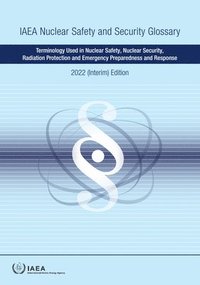 bokomslag IAEA Nuclear Safety and Security Glossary, 2022 (Interim) Edition