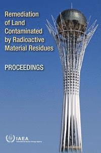 Remediation of land contaminated by radioactive material residues
