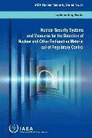 Nuclear security systems and measures for the detection of nuclear and other radioactive material out of regulatory control 1