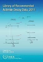 bokomslag Library of recommended actinide decay data, 2011