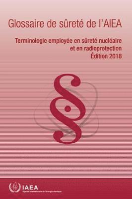 IAEA Safety Glossary, 2018 Edition (French Edition) 1