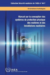 bokomslag Manuel sur la conception des systèmes de protection physique des matières et des installations nucléaires
