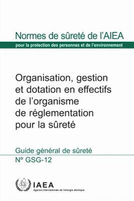 bokomslag Organization, Management and Staffing of the Regulatory Body for Safety