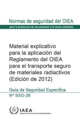 Advisory Material for the IAEA Regulations for the Safe Transport of Radioactive Material, 2012 Edition 1