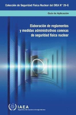 Developing Regulations and Associated Administrative Measures for Nuclear Security (Spanish Edition) 1