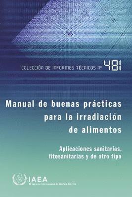 IAEA - Manual of Good Practice in Food Irradiation, Häftad