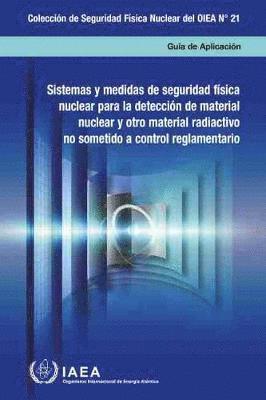 Nuclear Security Systems and Measures for the Detection of Nuclear and Other Radioactive Material out of Regulatory Control 1