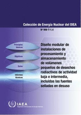 Modular Design of Processing and Storage Facilities for Small Volumes of Low and Intermediate Level Radioactive Waste including Disused Sealed Source (Spanish Edition) 1