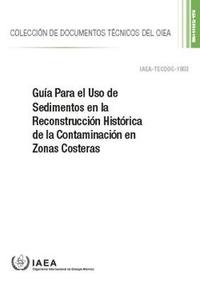 bokomslag Gua Para el Uso de Sedimentos en la Reconstruccin Histrica de la Contaminacin en Zonas Costeras