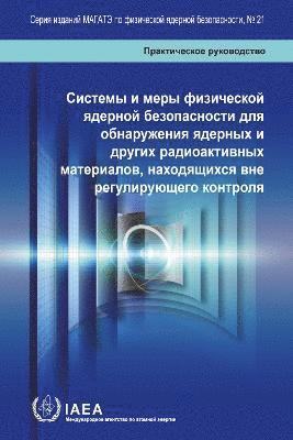 bokomslag Nuclear Security Systems and Measures for the Detection of Nuclear and Other Radioactive Material out of Regulatory Control