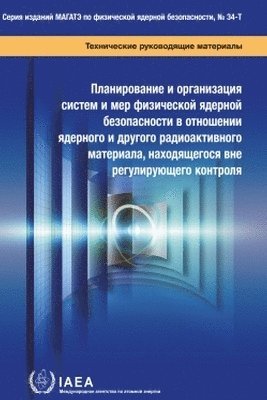 bokomslag Planning and Organizing Nuclear Security Systems and Measures for Nuclear and Other Radioactive Material out of Regulatory Control