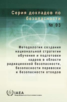 bokomslag Methodology for Establishing a National Strategy for Education and Training in Radiation, Transport and Waste Safety (Russian Edition)