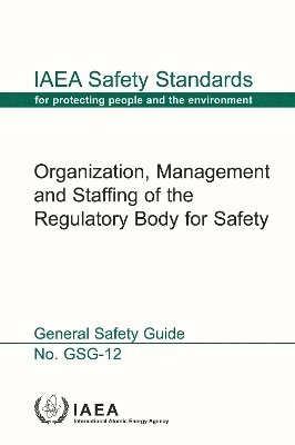 bokomslag Organization, Management and Staffing of the Regulatory Body for Safety