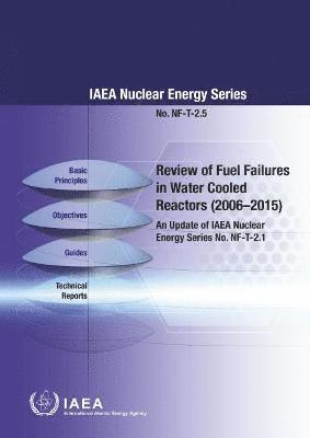 IAEA - Review of Fuel Failures in Water Cooled Reactors 2006–2015 (Chinese Edition), Häftad