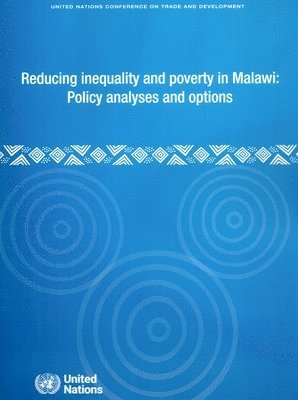 Reducing Inequality and Poverty in Malawi: Policy Analyses and Options 1