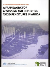 bokomslag Economic Governance Report II: A Framework for Assessing and Reporting Tax Expenditures in Africa