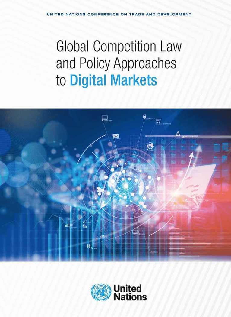 United Nations Conference on Trade and Development - Global Competition Law and Policy Approaches to Digital Markets, Häftad