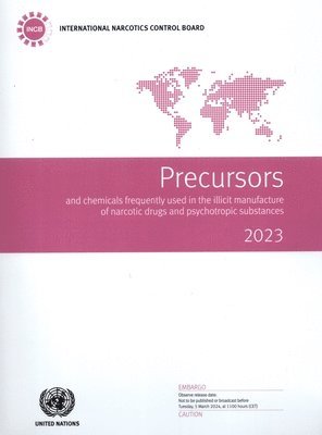 International Narcotics Control Board - Precursors and Chemicals Frequently Used in the Illicit Manufacture of Narcotic Drugs and Psychotropic Substances 2023, Häftad