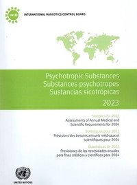 bokomslag Psychotropic Substances 2023: Statistics for 2022 - Assessments of Annual Medical and Scientific Requirements for 2024