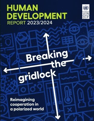 bokomslag Human Development Report 2023/2024 Breaking the Gridlock - Reimagining Cooperation in a Polarized World