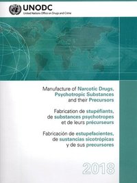 bokomslag Manufacture of Narcotic Drugs, Psychotropic Substances and Their Precursors 2018