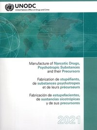 bokomslag Manufacture of Narcotic Drugs, Psychotropic Substances and Their Precursors 2021