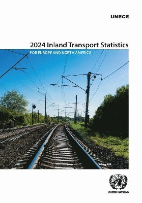 United Nations Economic Commission for Europe - 2024 Inland Transport Statistics for Europe and North America, Häftad