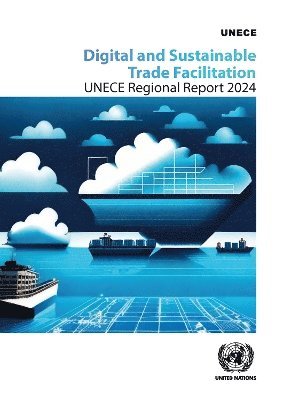 Digital and Sustainable Trade Facilitation: UNECE Regional Report 2024 1