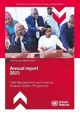 United Nations Conference on Trade and Development - Debt Management and Financial Analysis System Programme Annual Report 2023, Häftad
