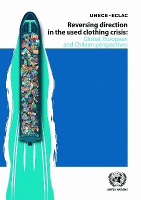 United Nations Economic Commission for Europe - Reversing Direction in the Used Clothing Crisis, Häftad