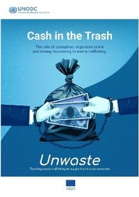 bokomslag Cash in the Trash: The Role of Corruption, Organized Crime and Money Laundering in Waste Trafficking