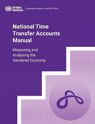 United Nations Department for Economic and Social Affairs - National Time Transfer Accounts Manual, Häftad
