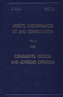 Judgments, Orders and Advisory Opinions: Vol. 4, 1928 (English/French Edition) 1
