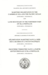 bokomslag I.C.J. Pleadings, Maritime Delimitation in the Caribbean Sea and the Pacific Ocean (Costa Rica V. Nicaragua) and Land Boundary in the Northern Part of