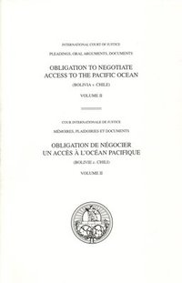 bokomslag I.C.J. Pleadings, Obligation to Negotiate Access to the Pacific Ocean (Bolivia v. Chile) Volume II