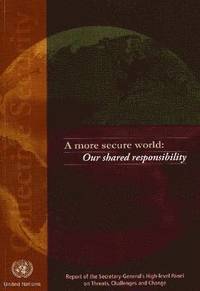 bokomslag A More Secure World,Our Shared Responsibility,Report of the [secretary-general's] High-level Panel on Threats,Challenges and Change. United Nations