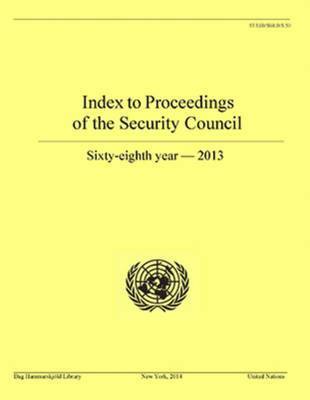 Department of Public Information United Nations - Index to Proceedings of the Security Council: Sixty-Eighth Year, 2013, Häftad. Tillgänglighet: Tillfälligt slut