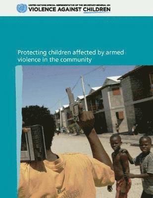 Protecting children affected by armed violence in the community 1