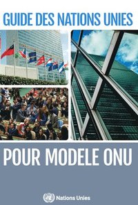 bokomslag Guide des Nations Unies pour Modle ONU